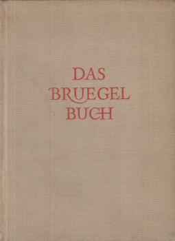 BRUHNS, LEO - Das Bruegel Buch BRUHNS, LEO - Das Bruegel Buch, Wien 1941 antikvár könyv