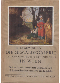 Glück, Gustav - Die Gemäldegalerie des Kunsthistorischen Museums in Wien Glück, Gustav - Die Gemäldegalerie des Kunsthistorischen Museums in Wien, Wien 1931 antikvár könyv