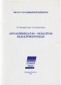 Dr. Prezenszki József,Dr. Molnár László - Anyagmozgatás-szállítás szállítmányozás