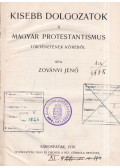 Zoványi Jenő - Kisebb dolgozatok a magyar protestantismus történetének köréből