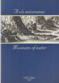 Deák Antal András,Fejér László,Kaján Imre - A víz múzeumai / Museums of Water