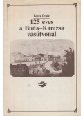 Lovas Gyula - 125 éves a Buda-Kanizsa vasútvonal