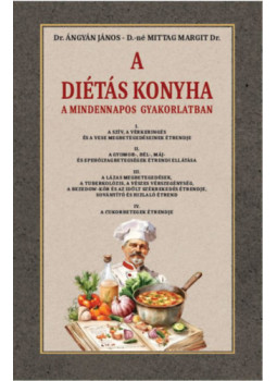 Dr. Ángyán János, Dr. Mittag Margit - A diétás konyha a mindennapos gyakorlatban Dr. Ángyán János, Dr. Mittag Margit - A diétás konyha a mindennapos gyakorlatban, null 2024 antikvár könyv