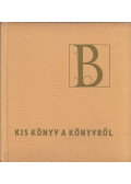 Horváth János - Kis könyv a könyvről - B