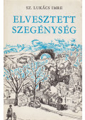 Sz. Lukács Imre - Elvesztett szegénység (dedikált)