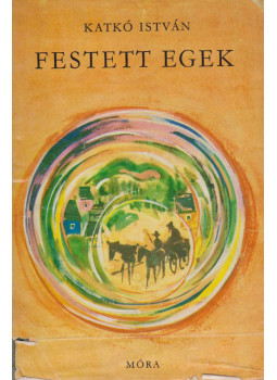 Katkó István - Festett egek Katkó István - Festett egek, Budapest 1966 antikvár könyv