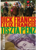 Francis, Dick,Francis, Felix - Tiszta pénz