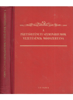  - A párttörténeti szemináriumok vezetésének módszertana, Budapest 1952 antikvár könyv