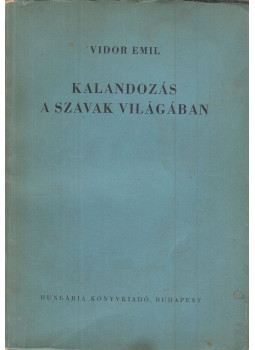 Vidor Emil - Kalandozás a szavak világában Vidor Emil - Kalandozás a szavak világában, Budapest 1942 antikvár könyv
