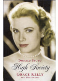 Donald Spoto - High Society: Grace Kelly and Hollywood