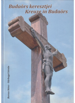Boross Nóra, Várhegyi István - Budaörs keresztjei / Kreuze in Budaörs, Budaörs 2010 antikvár könyv