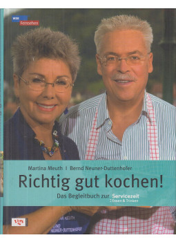 Meuth, Martina, Bernd Neuner-Duttenhofer - Richtig gut kochen!, Köln 2008 antikvár könyv