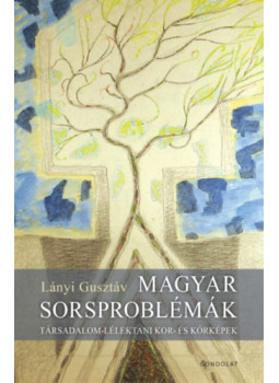 Lányi Gusztáv - Magyar sorsproblémák Lányi Gusztáv - Magyar sorsproblémák, null 2024 antikvár könyv