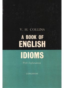 Collins, V. H. - A Book of English Idioms Collins, V. H. - A Book of English Idioms, London 1960 antikvár könyv