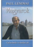 Paul Lendvai - Magyarok - Győzelmek és kudarcok (dedikált)