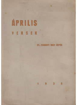 ifj. Zsadányi Nagy Árpád - Április ifj. Zsadányi Nagy Árpád - Április, null 1938 antikvár könyv