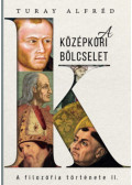 Turay Alfréd - A filozófia története II. - A középkori bölcselet