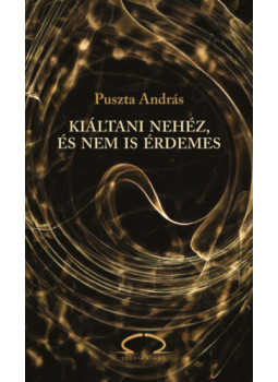 Puszta András - Kiáltani nehéz, és nem is érdemes Puszta András - Kiáltani nehéz, és nem is érdemes, null 2024 antikvár könyv