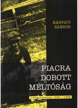Kárpáti Sándor - Piacra dobott méltóság (dedikált), Budapest 1997 antikvár könyv