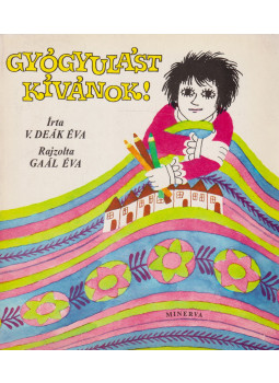V. Deák Éva - Gyógyulást kívánok! V. Deák Éva - Gyógyulást kívánok!, Budapest 1978 antikvár könyv
