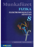 Bonifert Domonkosné dr.,Dr. Halász Tibor,Dr. Kövesdi Katalin,Dr. Miskolczi Józsefné,Dr. Molnár Györgyné,Dr. Sós Katalin - Fizika munkafüzet 8.