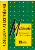 Gábos Adél,Halmos Mária - Készüljünk az érettségire! Matematika