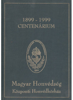 Pácserné Bozi Judit - Magyar Honvédség Központi Honvédkórház Centenárium 1899-1999 (számozott), null 0 antikvár könyv