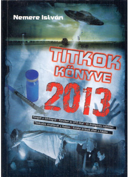 Nemere István - Titkok könyve 2013 (dedikált) Nemere István - Titkok könyve 2013 (dedikált), null 0 antikvár könyv