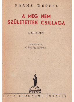 Franz Werfel - A meg nem születettek csillaga I-II. Franz Werfel - A meg nem születettek csillaga I-II., Budapest 1947 antikvár könyv