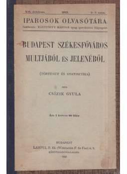 Csizik Gyula - Budapest székesfőváros multjából és jelenéből, Budapest 1913 antikvár könyv