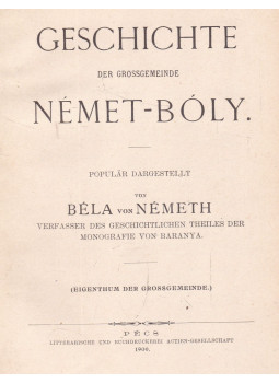 Németh Béla - Geschichte der Grossgemeinde Német-Bóly Németh Béla - Geschichte der Grossgemeinde Német-Bóly, Pécs 1900 antikvár könyv