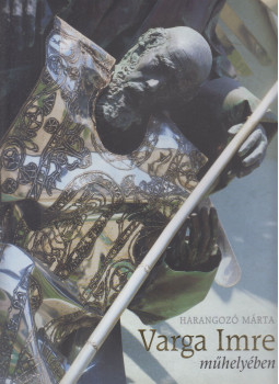 Harangozó Márta - Varga Imre műhelyében (dedikált), null 2001 antikvár könyv