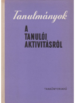 Szokolszky István - Tanulmányok a tanulói aktivitás köréből, Budapest 1962 antikvár könyv