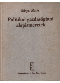 Bányai Mária - Politikai gazdaságtani alapismeretek, Budapest 1969 antikvár könyv