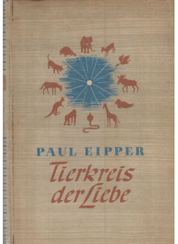 Eipper, Paul - Tierkreis der Liebe, Berlin 1943 antikvár könyv