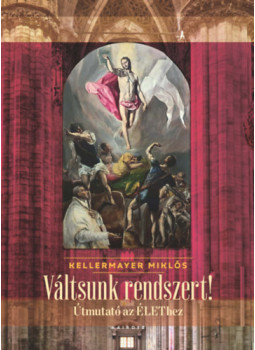 Kellermayer Miklós - Váltsunk rendszert! Kellermayer Miklós - Váltsunk rendszert!, null 2024 antikvár könyv