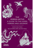 Heinz Insu Fenkl, Bella Myong-Wol Dalton-Fenkl - The Korean Myths - A Guide to the Gods, Heroes and Legends