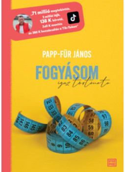 Papp-Für János - Fogyásom igaz története Papp-Für János - Fogyásom igaz története, null 2024 antikvár könyv