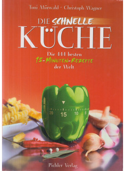 Mörwald, Toni, Wagner, Christoph - Die schnelle Küche, Wien 2006 antikvár könyv