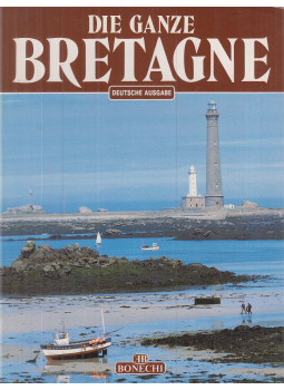 André, Patrick, Barrié, Roger, Yves-P. Castel - Die ganze Bretagne André, Patrick, Barrié, Roger, Yves-P. Castel - Die ganze Bretagne, Firenze 1991 antikvár könyv