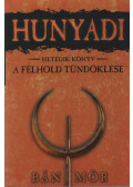 Bán Mór - Hunyadi VII. - A félhold tündöklése