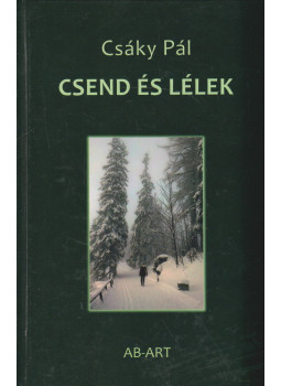 Csáky Pál - Csend és lélek (dedikált) Csáky Pál - Csend és lélek (dedikált), null 2013 antikvár könyv