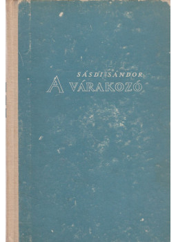 Sásdi Sándor - A várakozó Sásdi Sándor - A várakozó, Budapest 1964 antikvár könyv