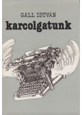 Gáll István - Karcolgatunk (dedikált)