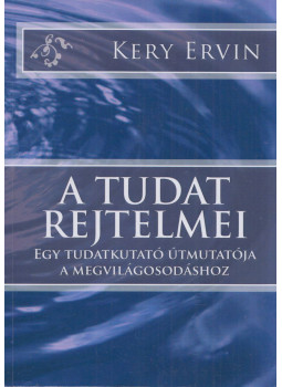 Kery Ervin - A tudat rejtelmei Kery Ervin - A tudat rejtelmei, null 2013 antikvár könyv