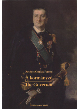 Zetényi Csukás Ferenc - A kormányzó / The Governor Zetényi Csukás Ferenc - A kormányzó / The Governor, null 2014 antikvár könyv