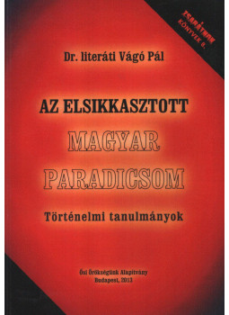 Dr. literáti Vágó Pál - Az elsikkasztott magyar Paradicsom, Budapest 2013 antikvár könyv