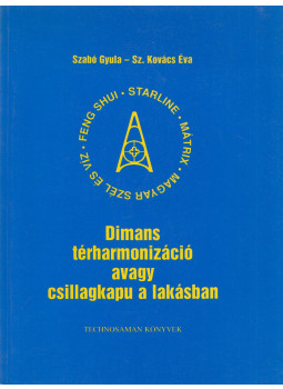Szabó Gyula, Sz. Kovács Éva - Dimans térharmonizáció avagy csillagkapu a lakásban Szabó Gyula, Sz. Kovács Éva - Dimans térharmonizáció avagy csillagkapu a lakásban, Budapest 2000 antikvár könyv