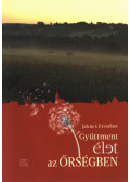 Jakucs Erzsébet - Gyüttment élet az Őrségben