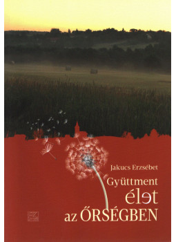 Jakucs Erzsébet - Gyüttment élet az Őrségben Jakucs Erzsébet - Gyüttment élet az Őrségben, null 2017 antikvár könyv